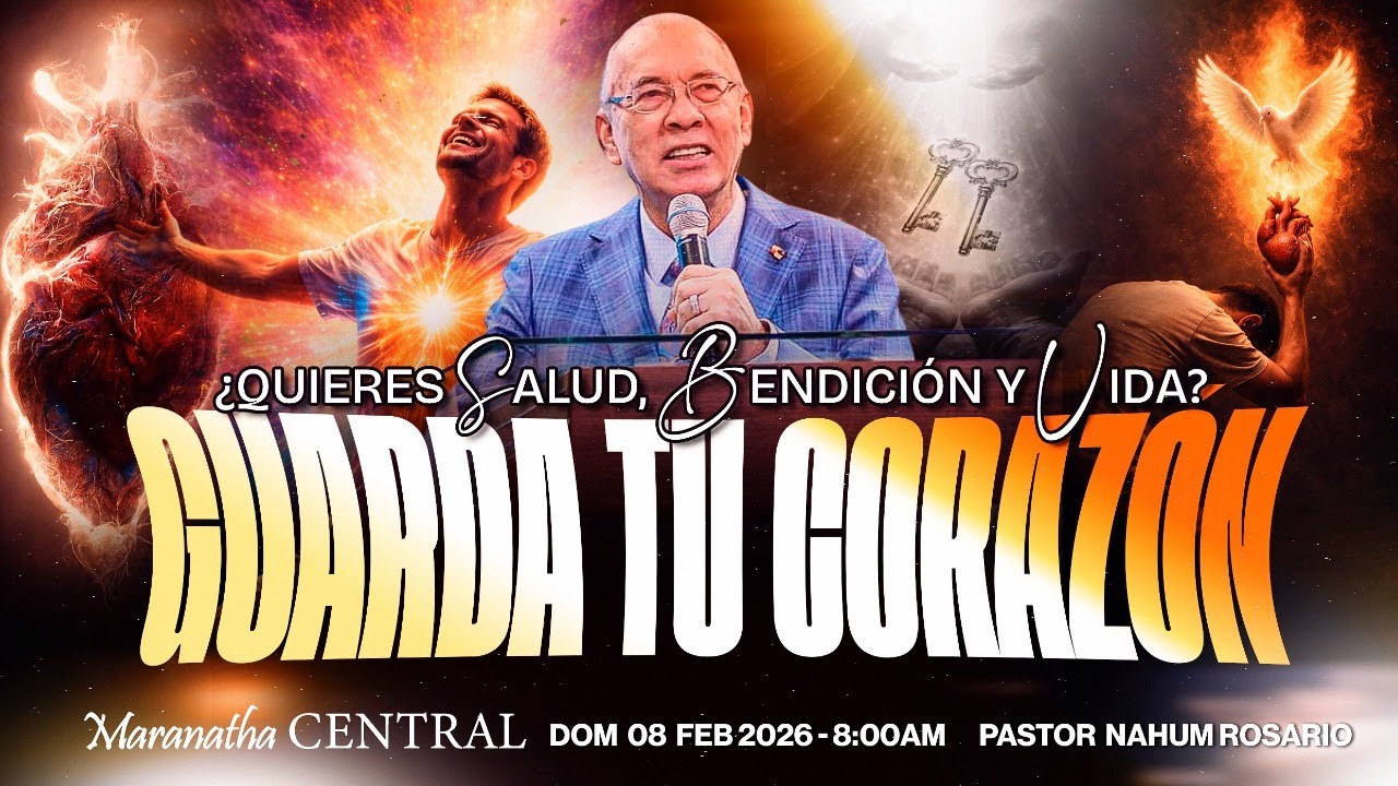 ¿QUIERES SALUD, BENDICIÓN Y VIDA? GUARDAR TU CORAZÓN - Pastor Nahum Rosario - Dom 8 Feb, 2026