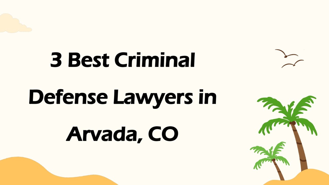 3 Best Criminal Defense Lawyers in Arvada, Colorado 2024 | Criminal Lawyers