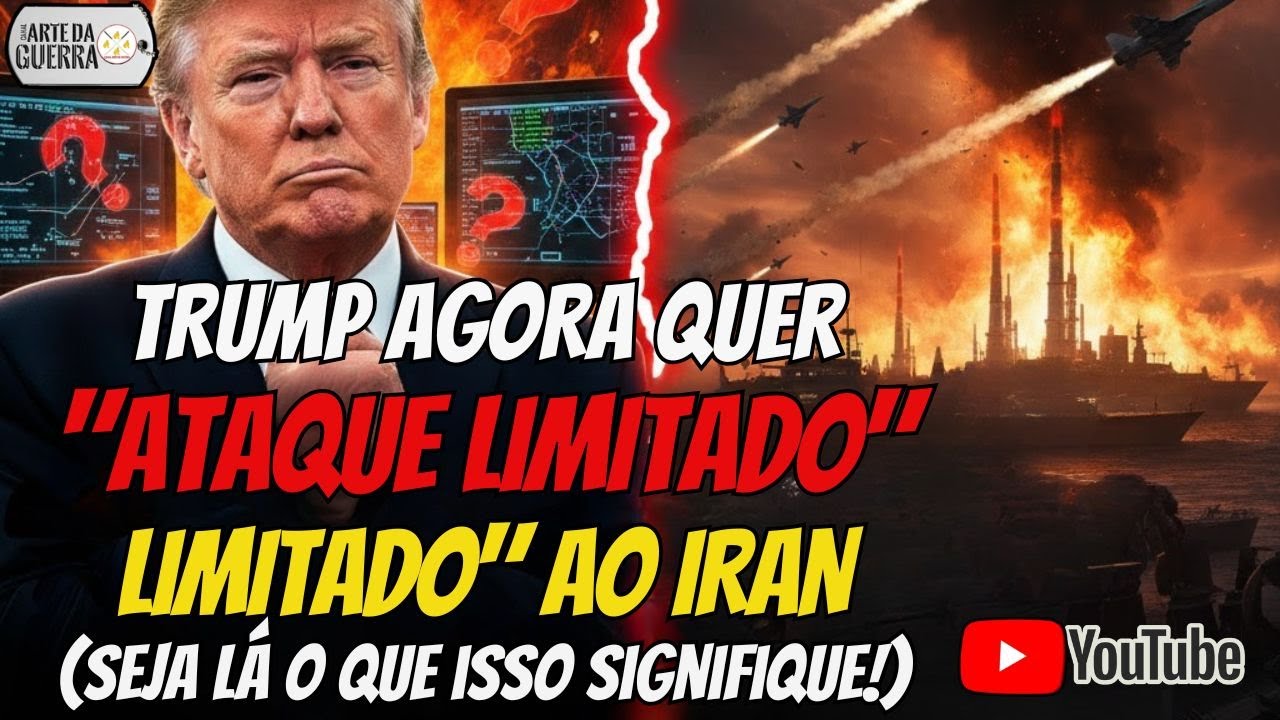 Trump Agora quer “ATAQUE LIMITADO” ao Irã (seja lá o que isso signifique!)