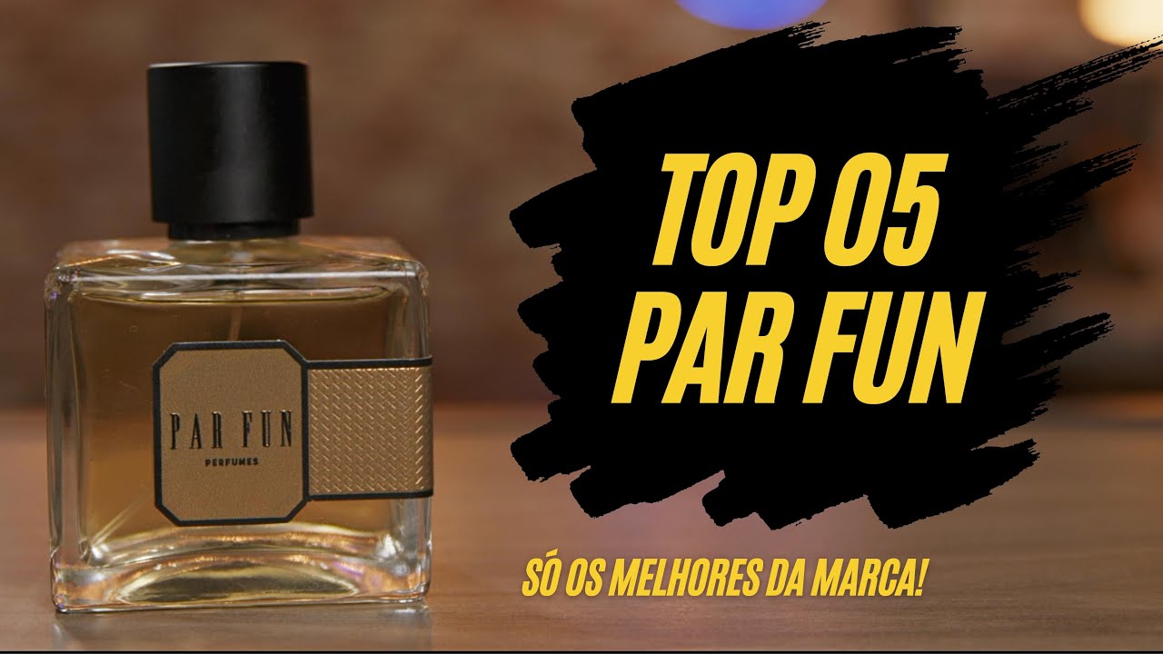 TOP 05 PERFUMES DA PAR FUN QUE CURTO DEMAIS CHEIROS MARAVILHOSOS