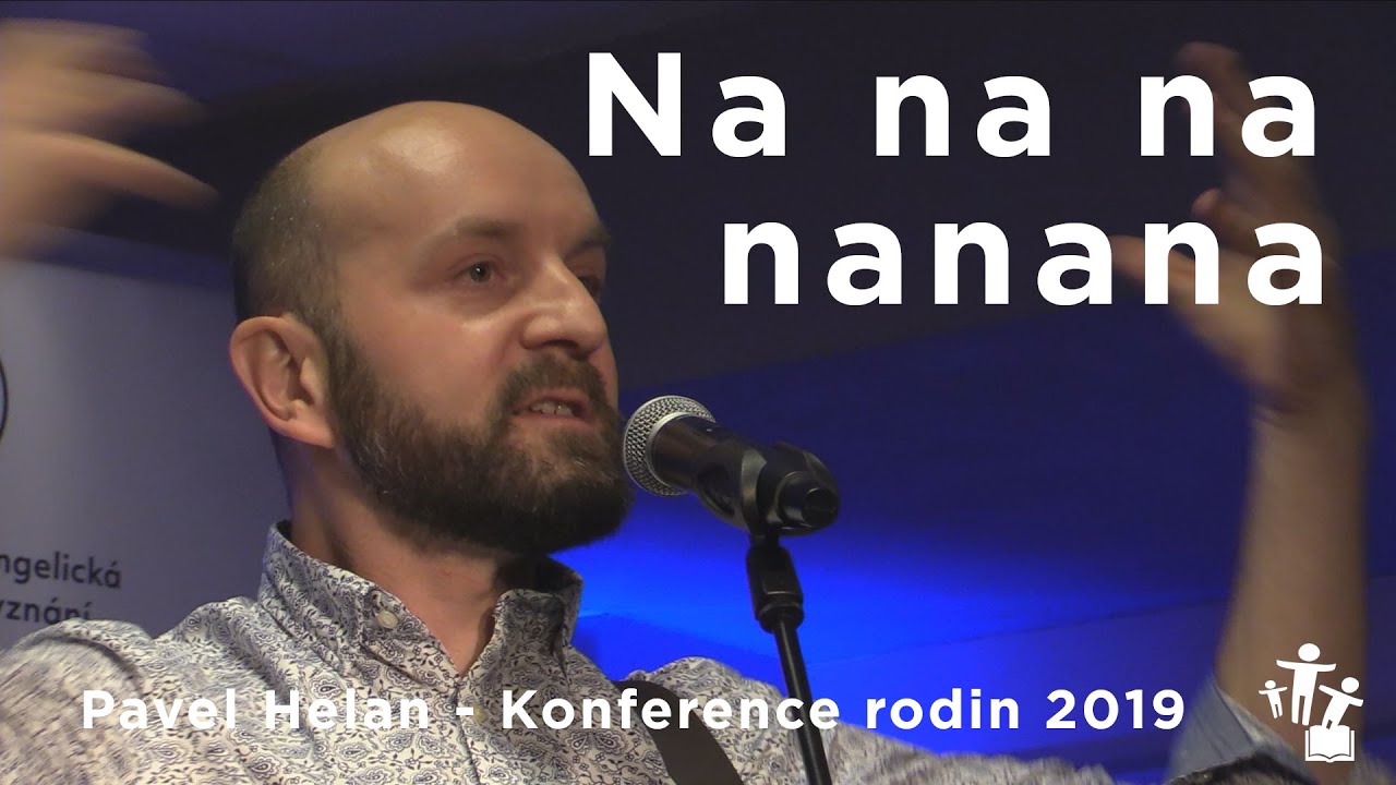 Na na na nanana - Pavel Helan - Záznam z koncertu Konference rodin 2019