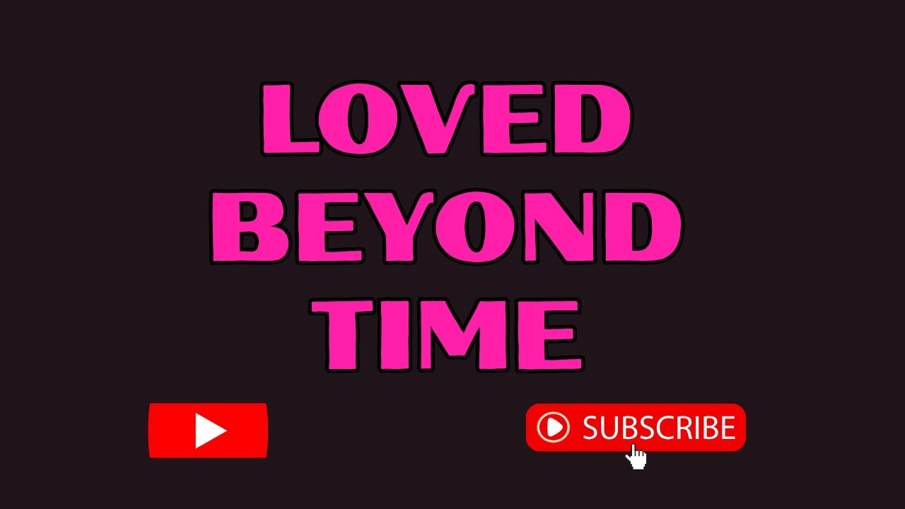 Loved Beyond Time | Worship Song About God’s Everlasting Love