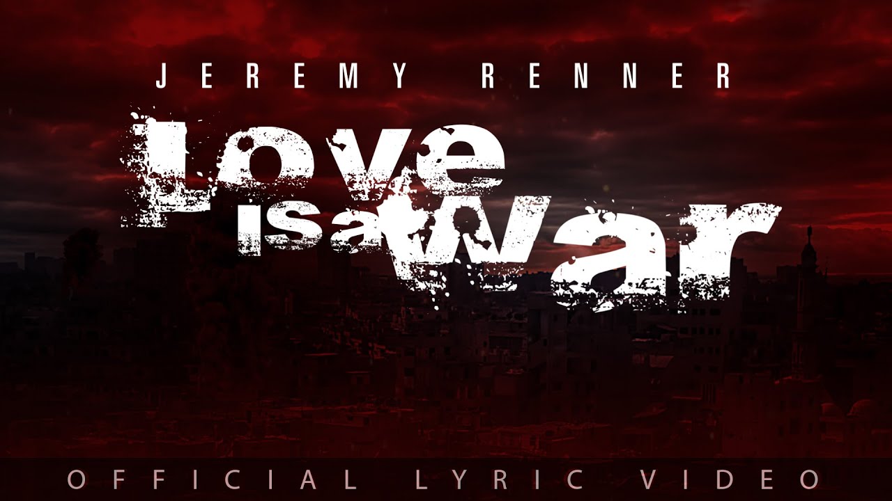 Jeremy Renner - &ldquo;Love Is a War&rdquo; (Official Lyric Video)