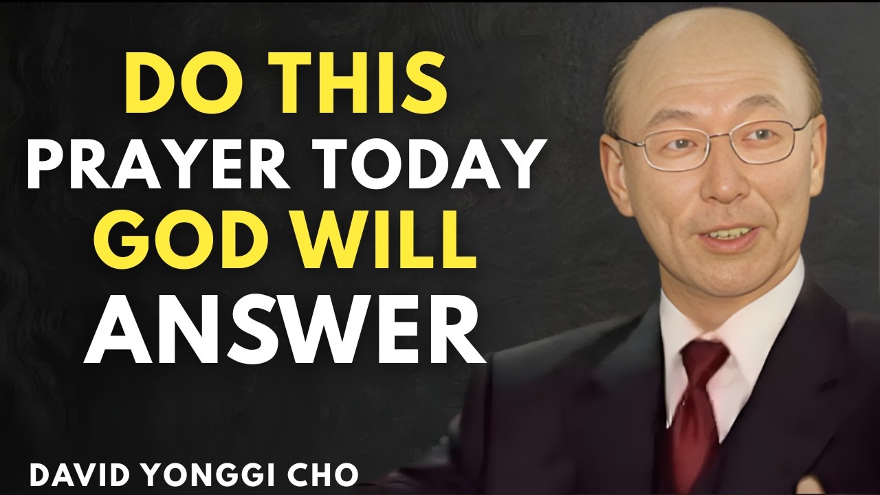 Say This One Prayer — God Will Answer You in 24 Hours | Dr. David Yonggi Cho