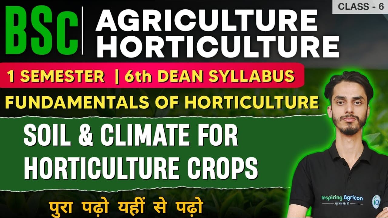 Fundamentals of Horticulture / Soil and Climate for Horticulture Crops / BSc Agri & Horticulture
