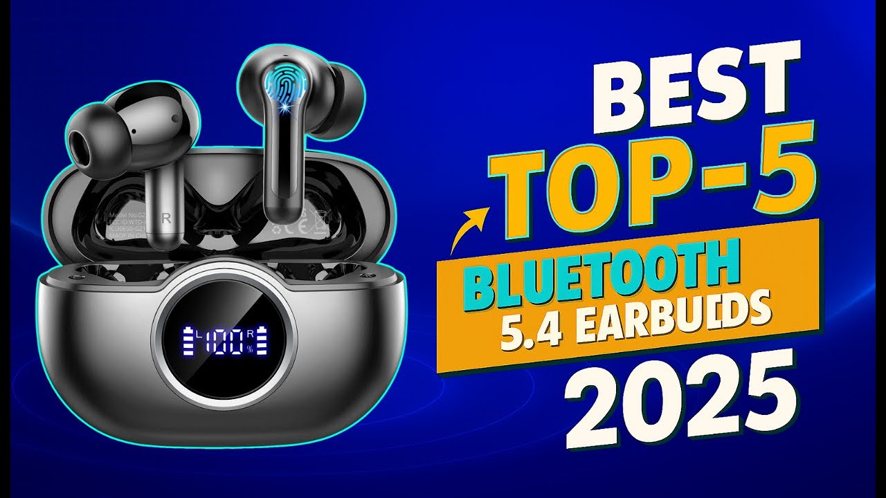 Top 6 Bluetooth 5.4 Earbuds in 2025 &ndash; Best Sound, Comfort & Battery Life!