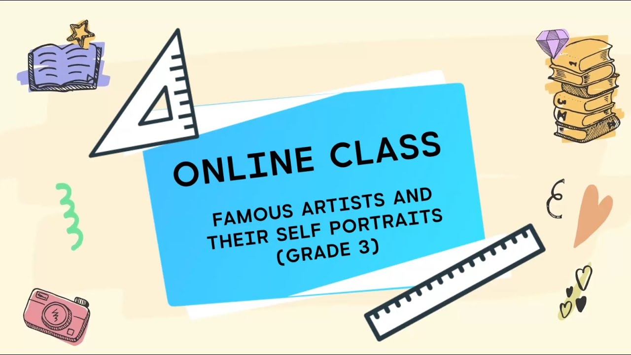 Online Class for Grade 3 Students: Famous Artists and Their Self Portraits