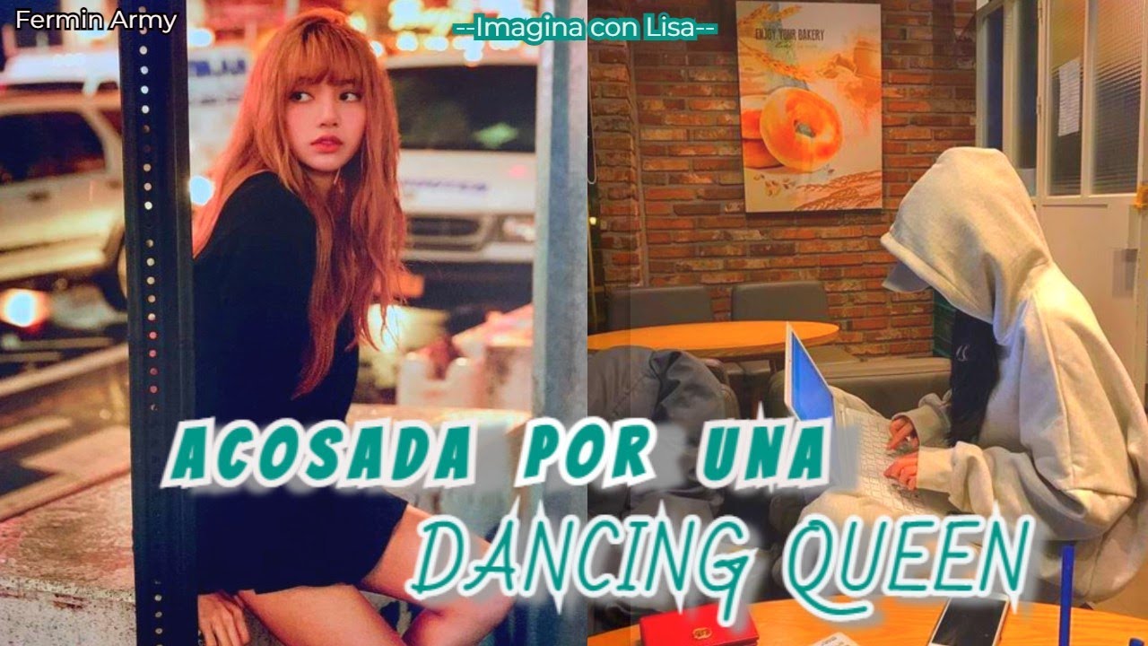 Imagina con Lisa ❣Acosada por una Dancing Queen❣ 《Capítulo 3》