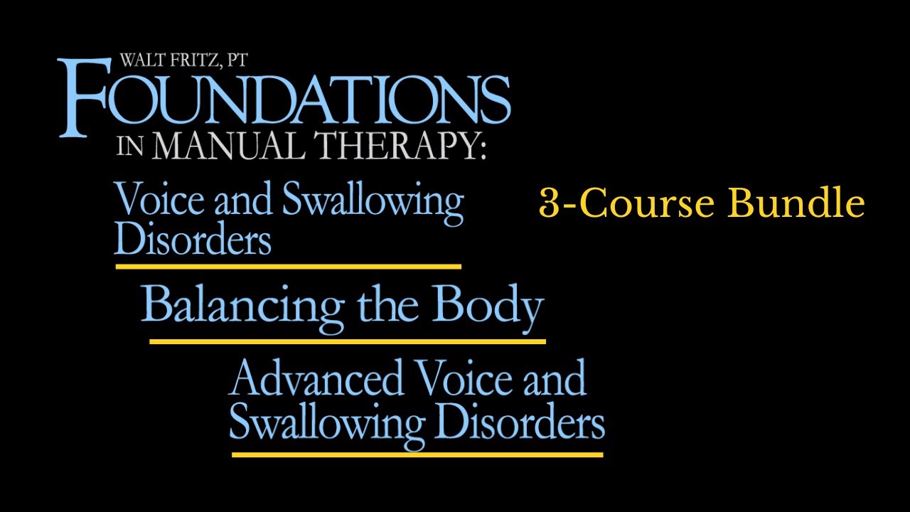 3-part Foundations in Manual Therapy: Voice and Swallowing Disorders series of online courses