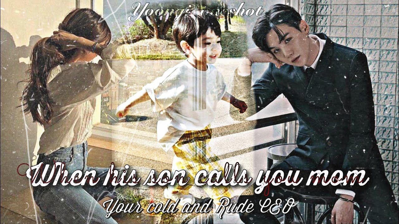 BTS YOONGI FF || WHEN HIS SON CALLS YOU MOM | Your Cold and Rude Boss | Oneshot |