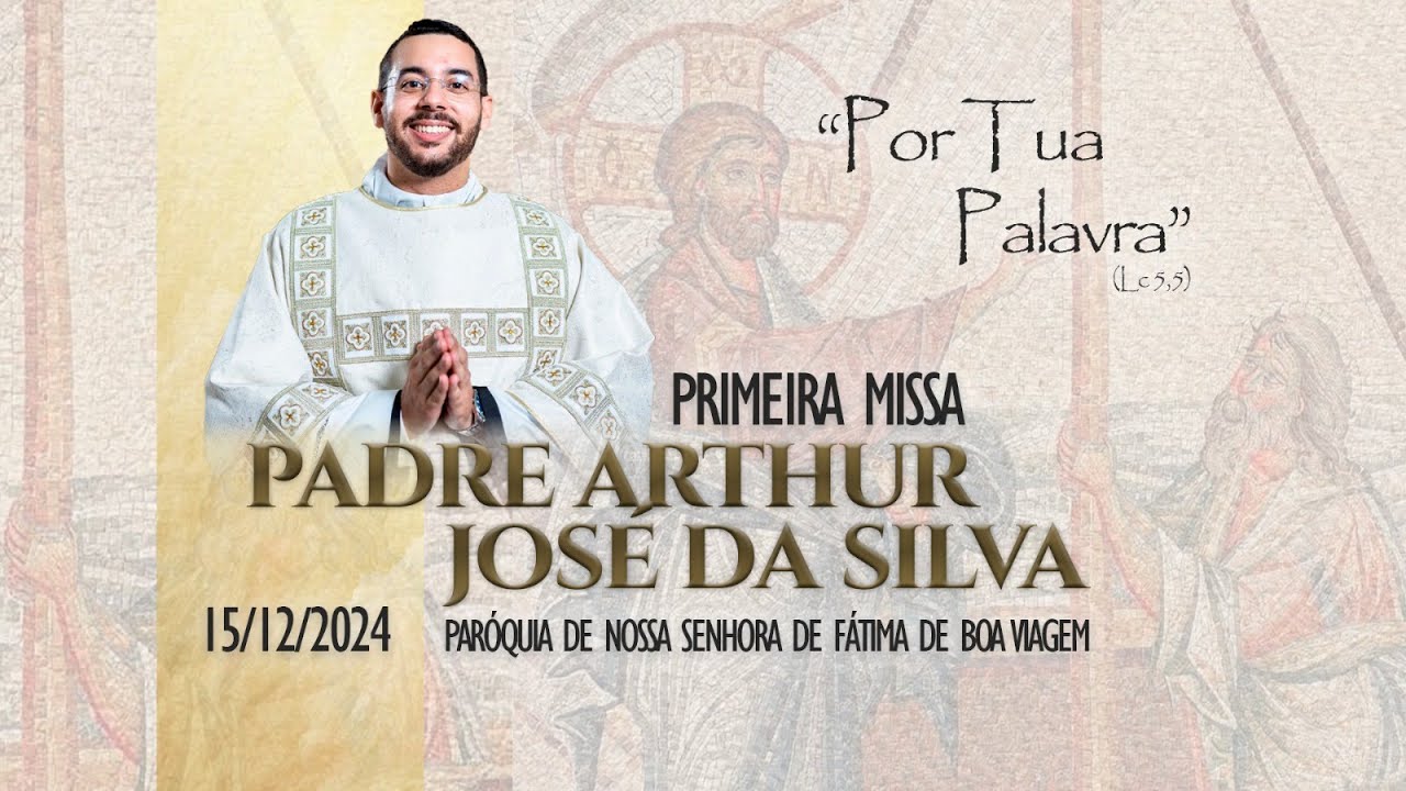 PRIMEIRA MISSA PADRE ARTHUR JOSÉ DA SILVA | Domingo 15/12/2024 às 9h