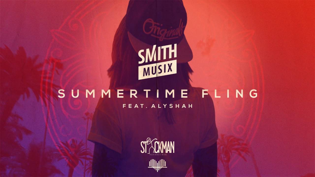 SMiTHMUSiX &ndash; Summertime Fling (ft. Alyshah)