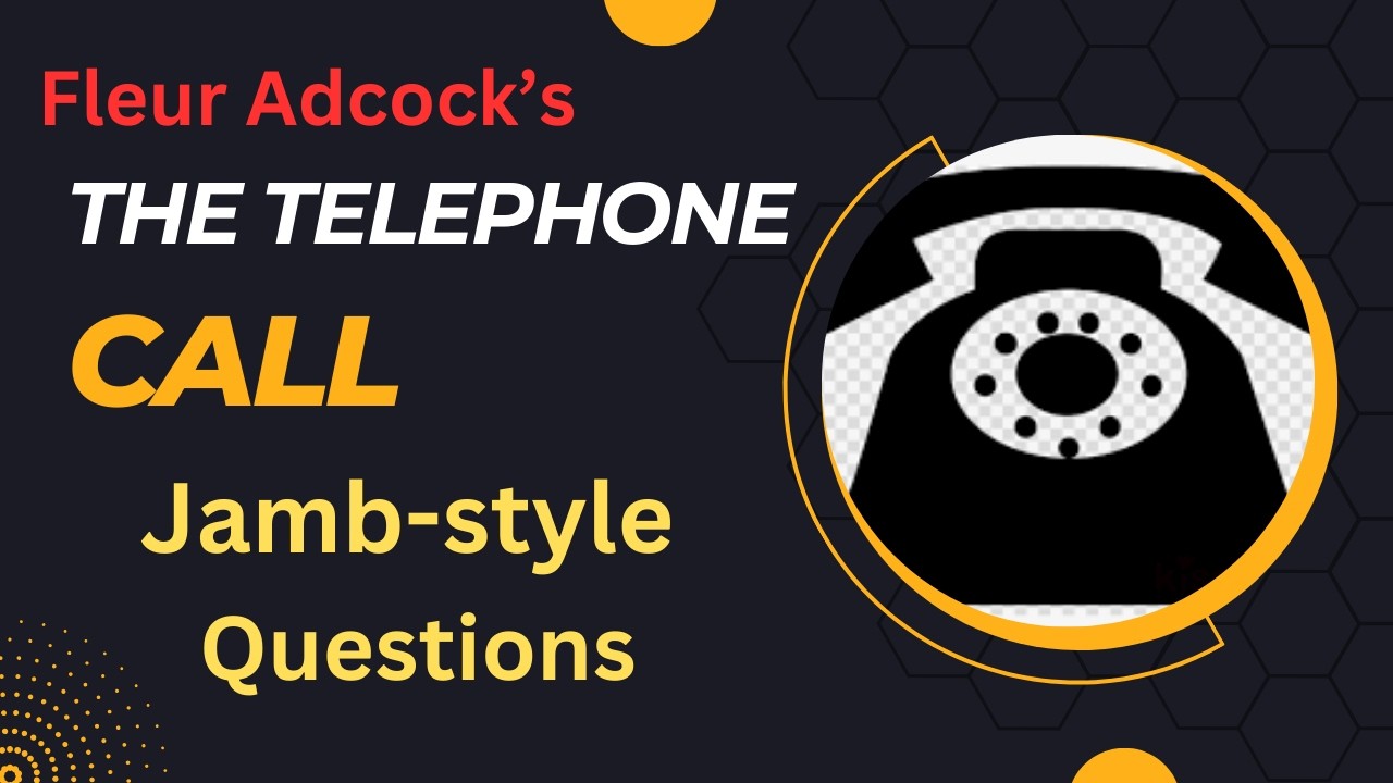 The Telephone Call by Fleur Adcock- Jamb-style Questions (Jamb 2026 Literature- in-English Syllabus)