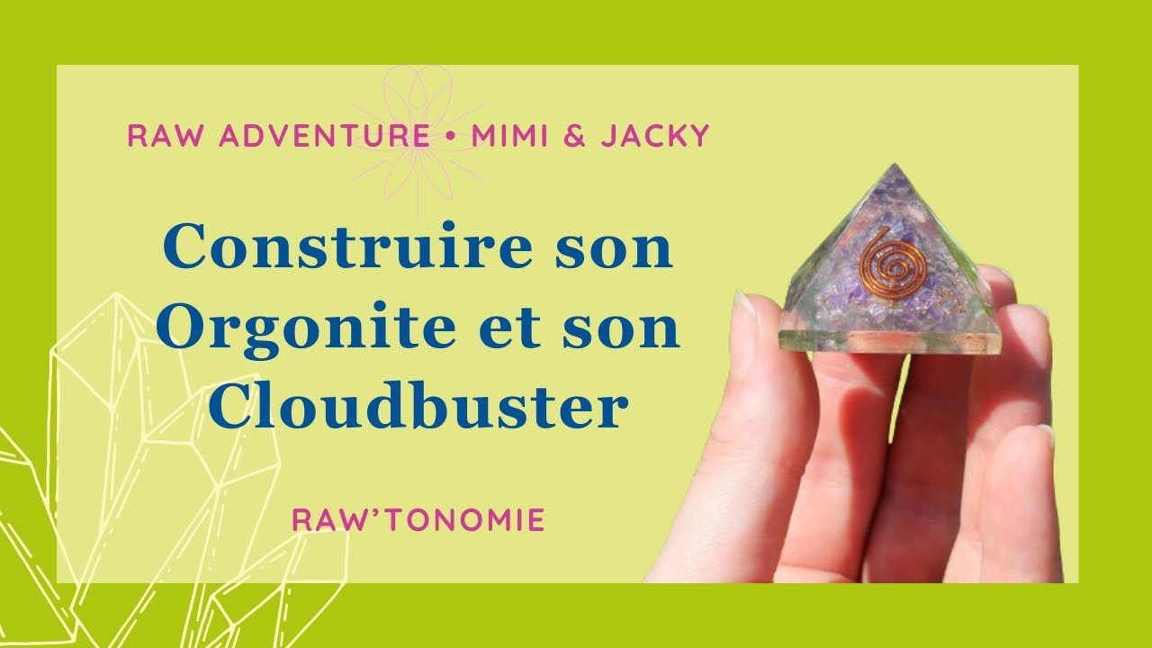 Raw’tonomies adventure « Orgonite, Cloudbuster »