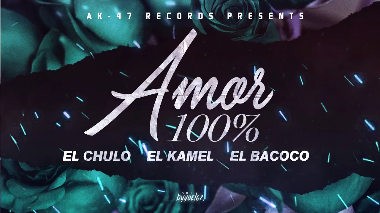 El Chulo x El Kamel x El Bacoco - Amor 100%