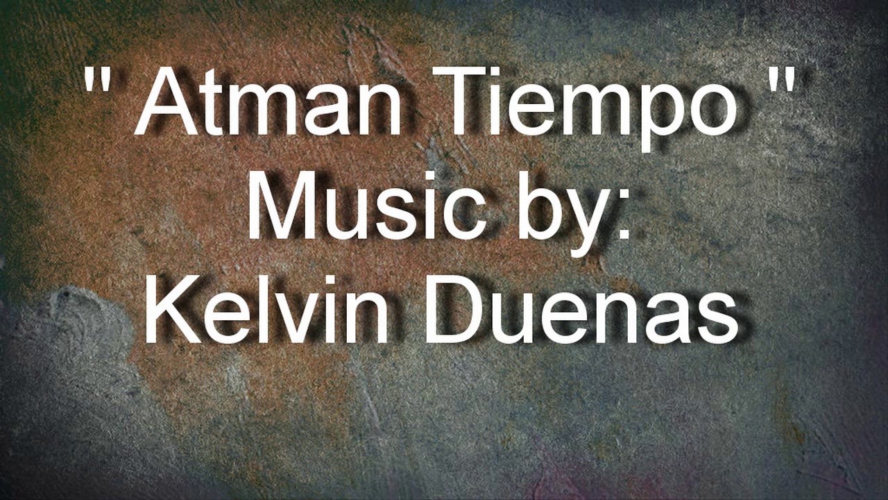 Kelvin Duenas - Atman Tiempo