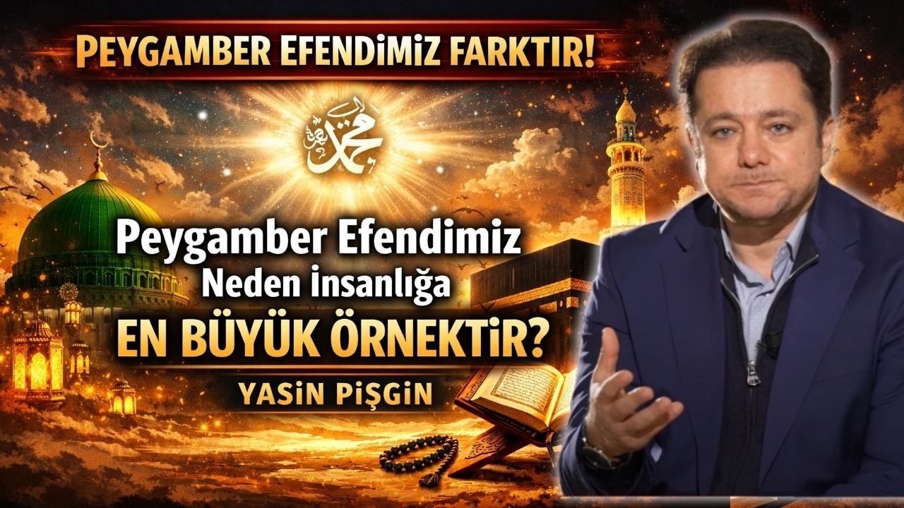 Peygamber Efendimiz Farktır! - Hz Muhammed sav Neden İnsanlığa En Büyük Örnektir? | Yasin Pişgin