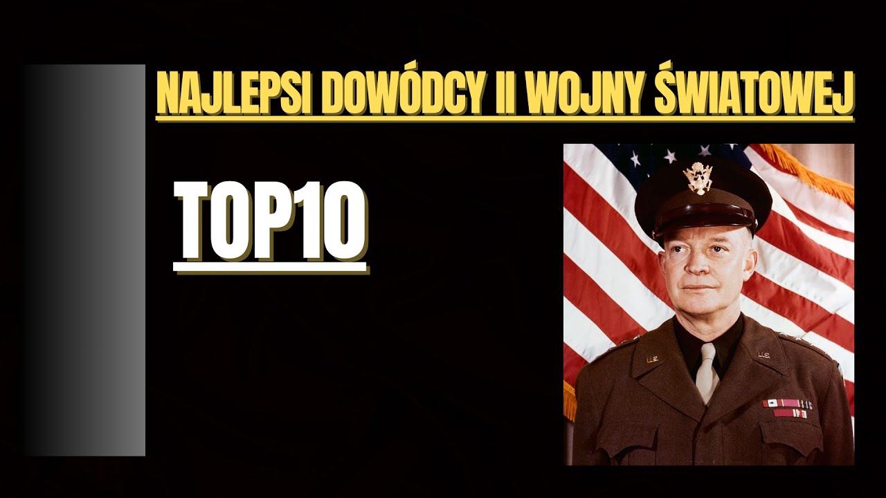 TOP10 Najlepsi dow&oacute;dcy II wojny światowej 1939-1945