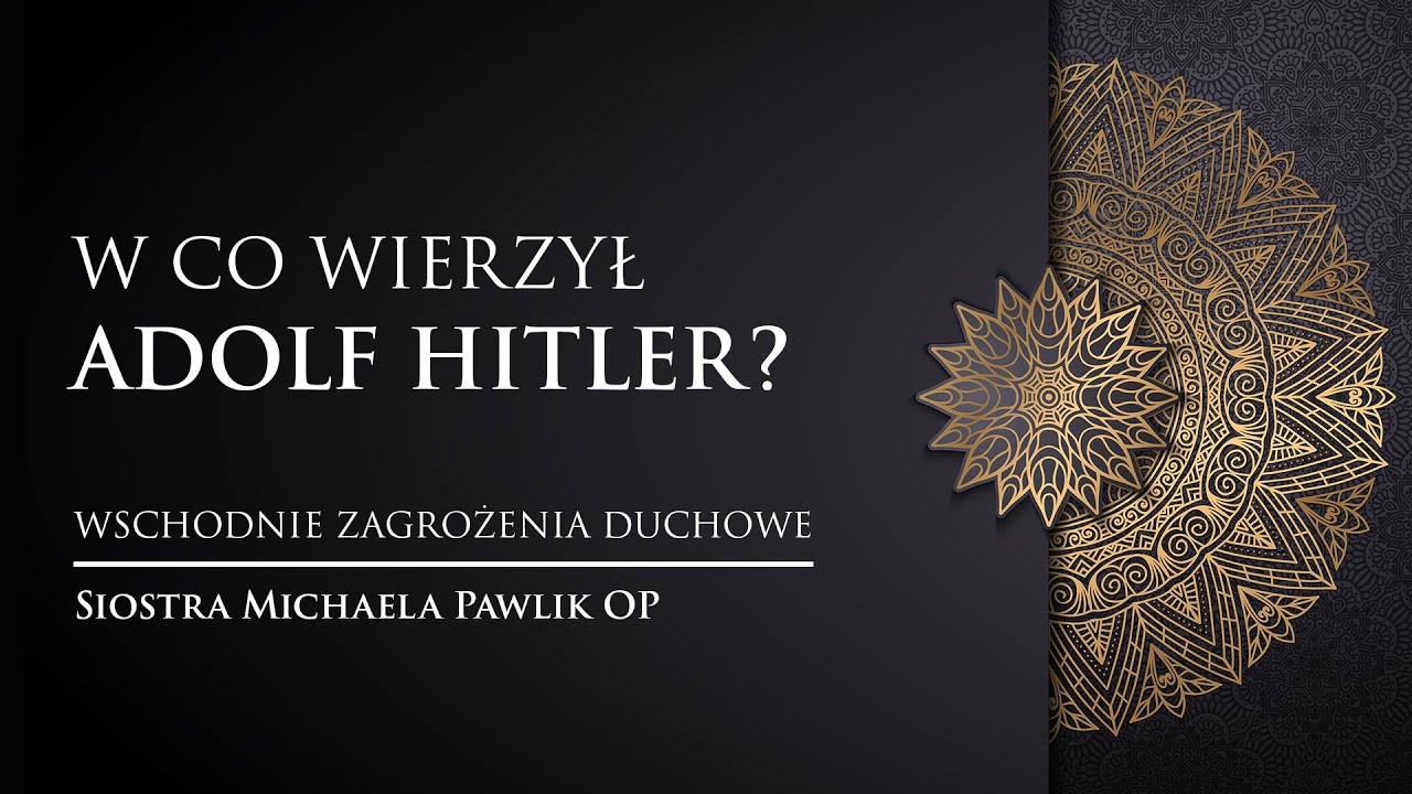 W co wierzył Adolf Hitler? | Siostra Michaela Pawlik OP | odc. 7