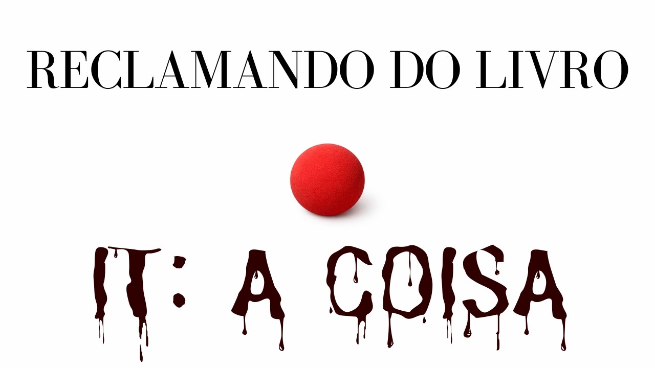 Falando mal do livro de It: A Coisa
