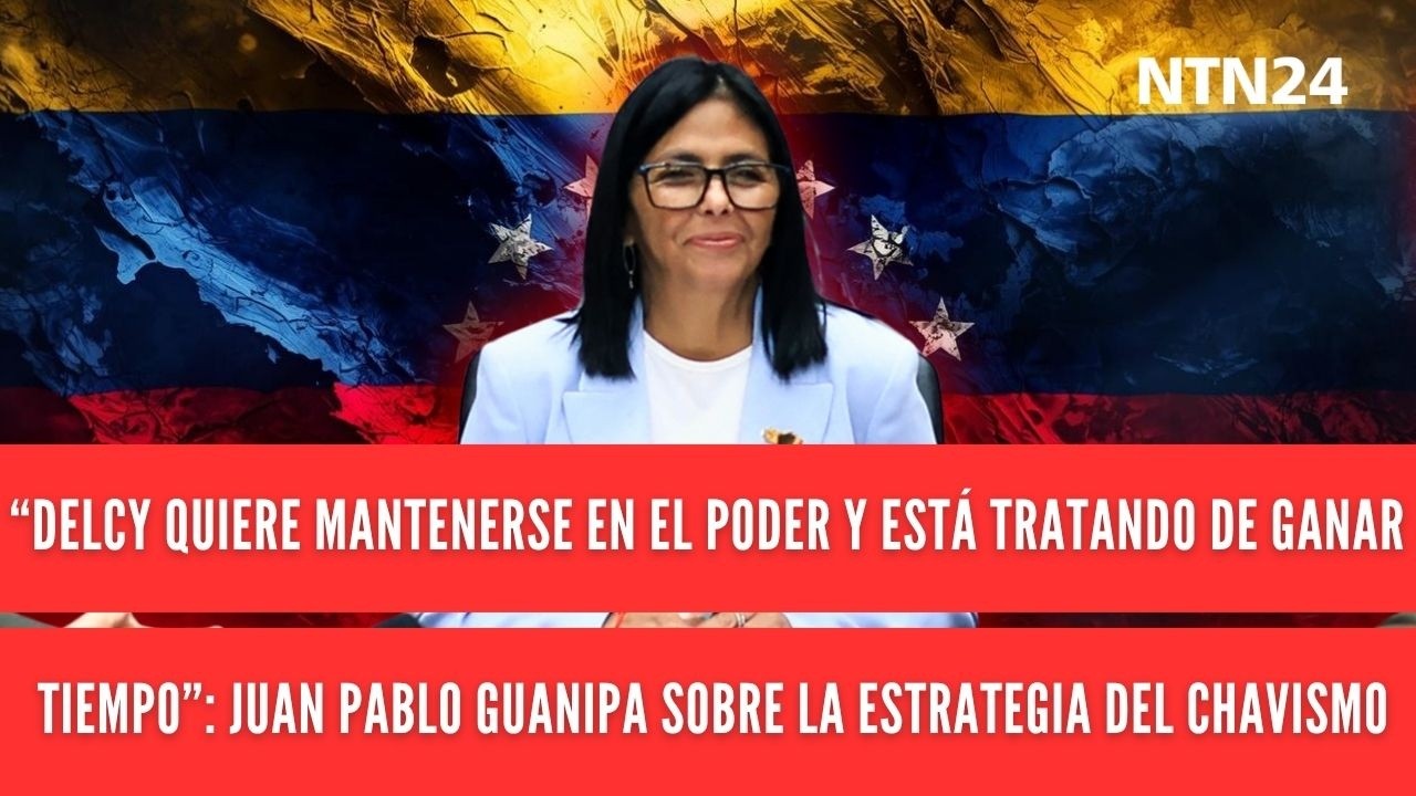 &ldquo;Delcy quiere mantenerse en el poder y est&aacute; tratando de ganar tiempo&rdquo;: Juan Pablo Guanipa