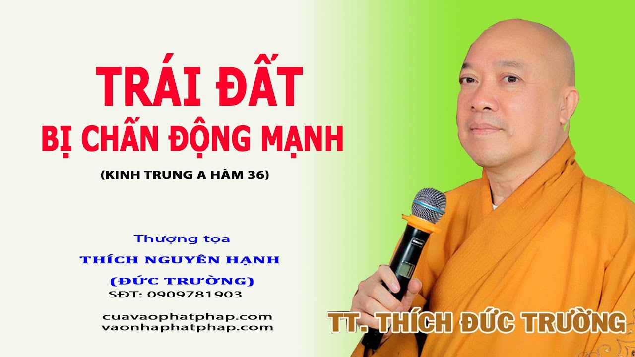 TRÁI ĐẤT BỊ CHẤN ĐỘNG MẠNH (TRUNG A HÀM 36) || THƯỢNG TỌA THÍCH NGUYÊN HẠNH (ĐỨC TRƯỜNG)