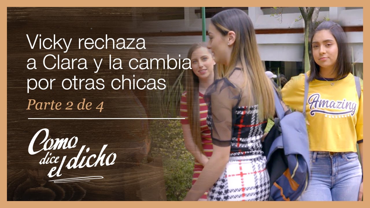Como dice el dicho 2/4: Cambia a su mejor amiga por las populares de la escuela | El don de...