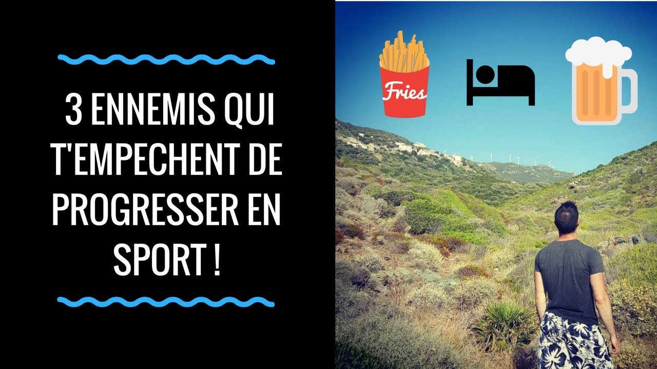 LES 3 ENNEMIS QUI T&rsquo;EMP&Ecirc;CHENT DE PROGRESSER EN SPORT !