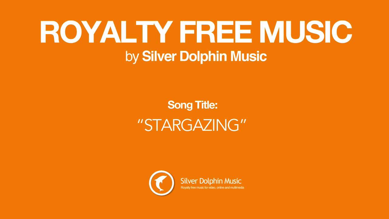 Royalty Free Music - Stargazing by Silver Dolphin Music