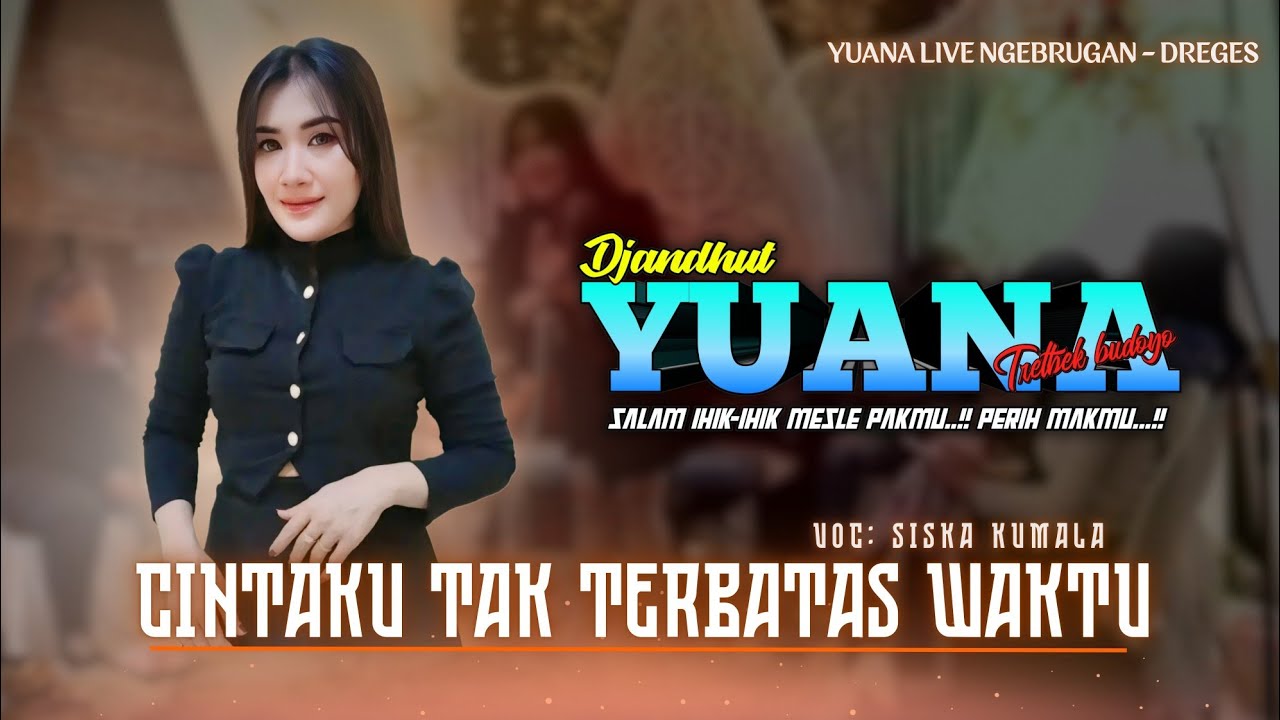 Cintaku Tak Terbatas waktu|| Siska Kumala|| Yuana live Ngebrugan Dreges || KJ Audio 