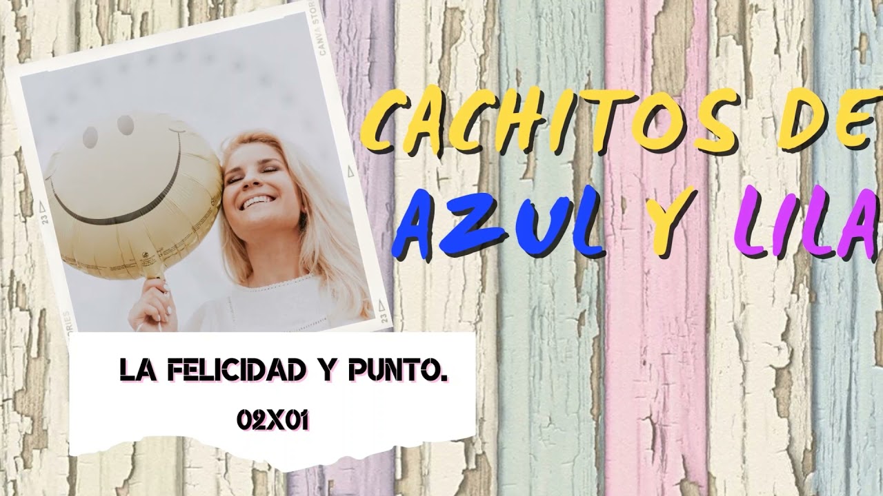 Felicidad y punto - Cachitos de Azul y Lila 02x01