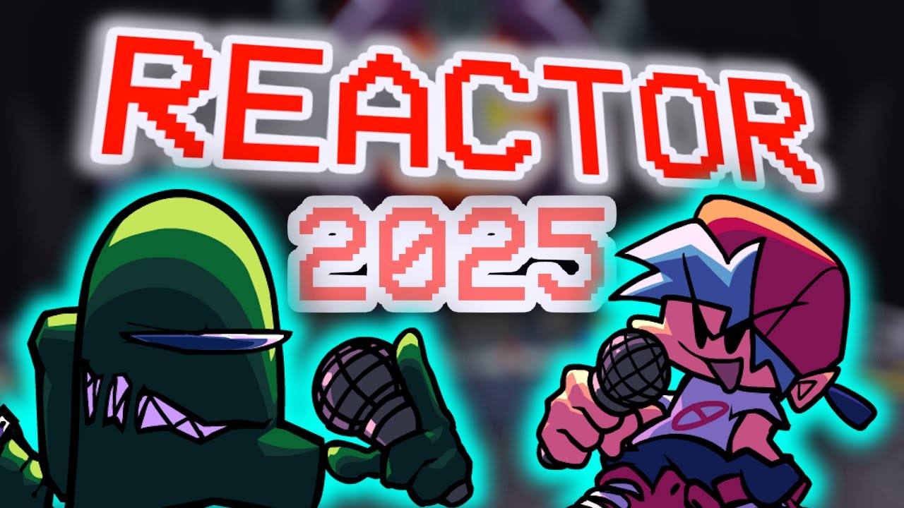 FNF Reactor 2025 Playable