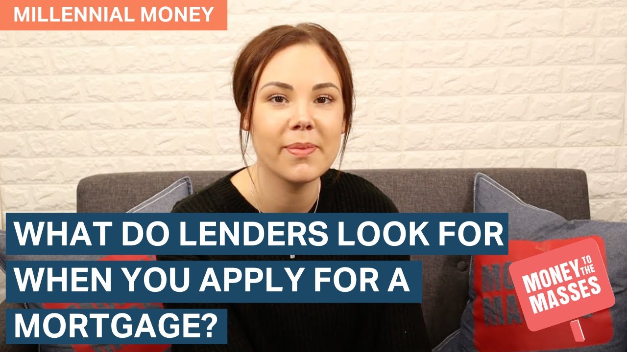 What do lenders look for when you apply for a mortgage? | Millennial Money