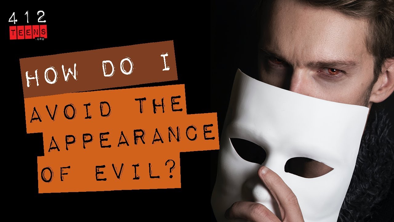 Does the Bible say to avoid all appearances of evil? | 412teens.org