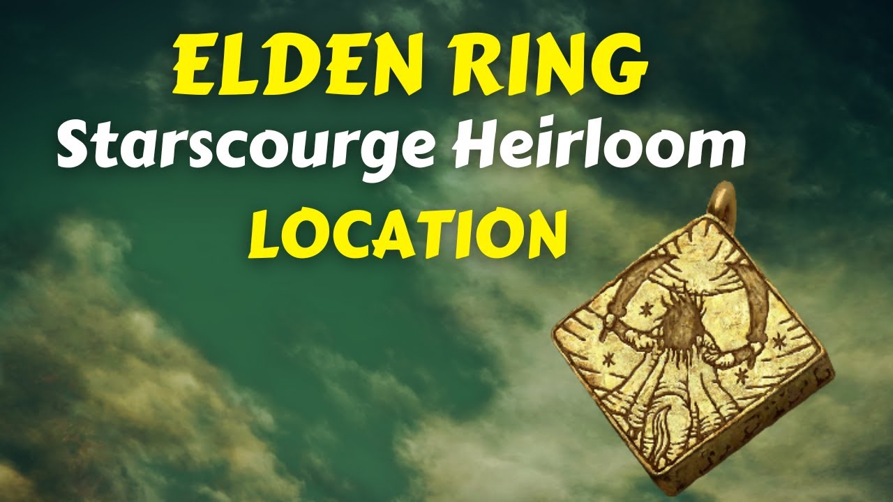Elden Ring Starscourge Heirloom Location