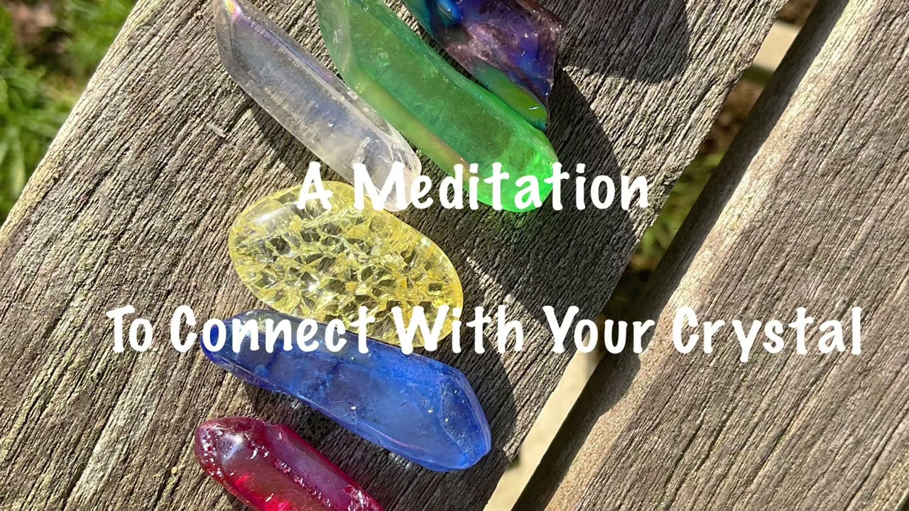 Meditation To Connect With Your Crystal