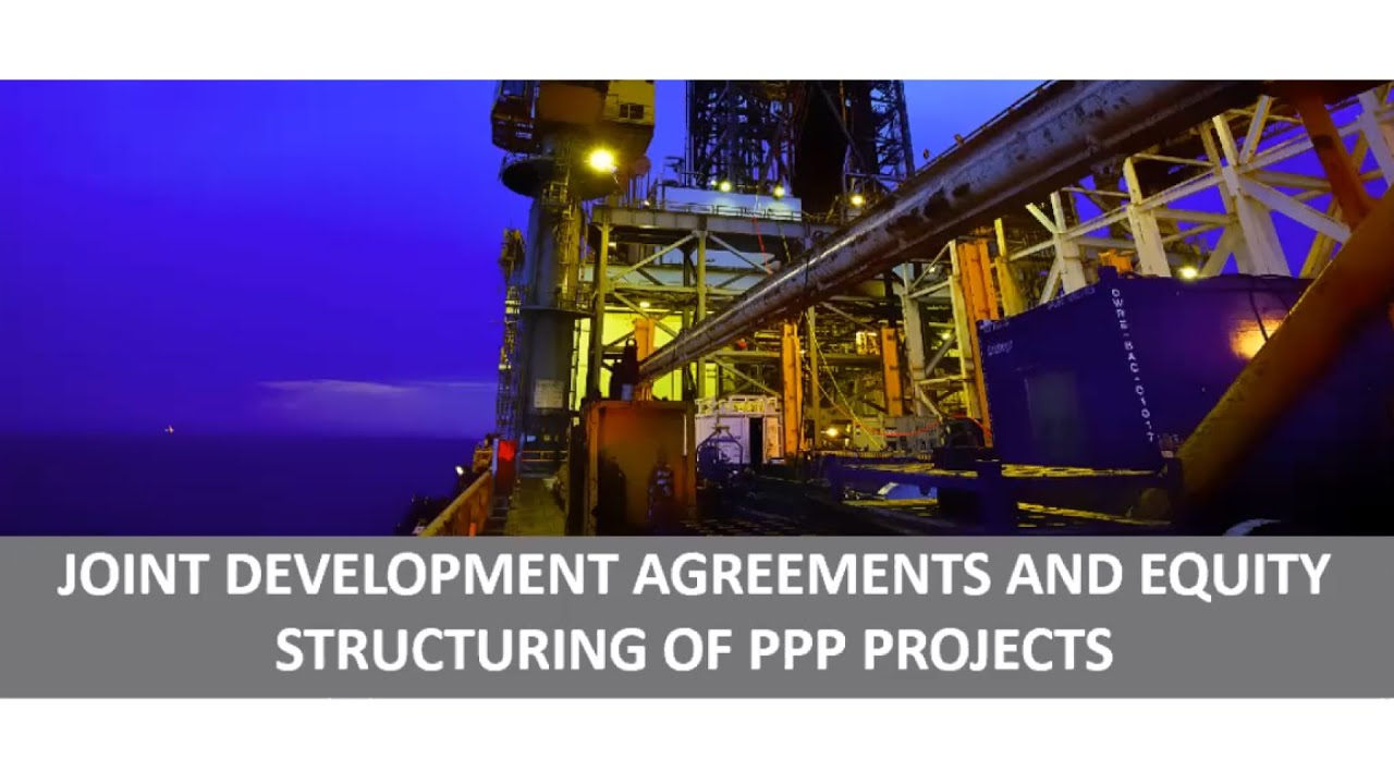 Drafting Joint Development Agreements and Equity Structuring for PPP Projects