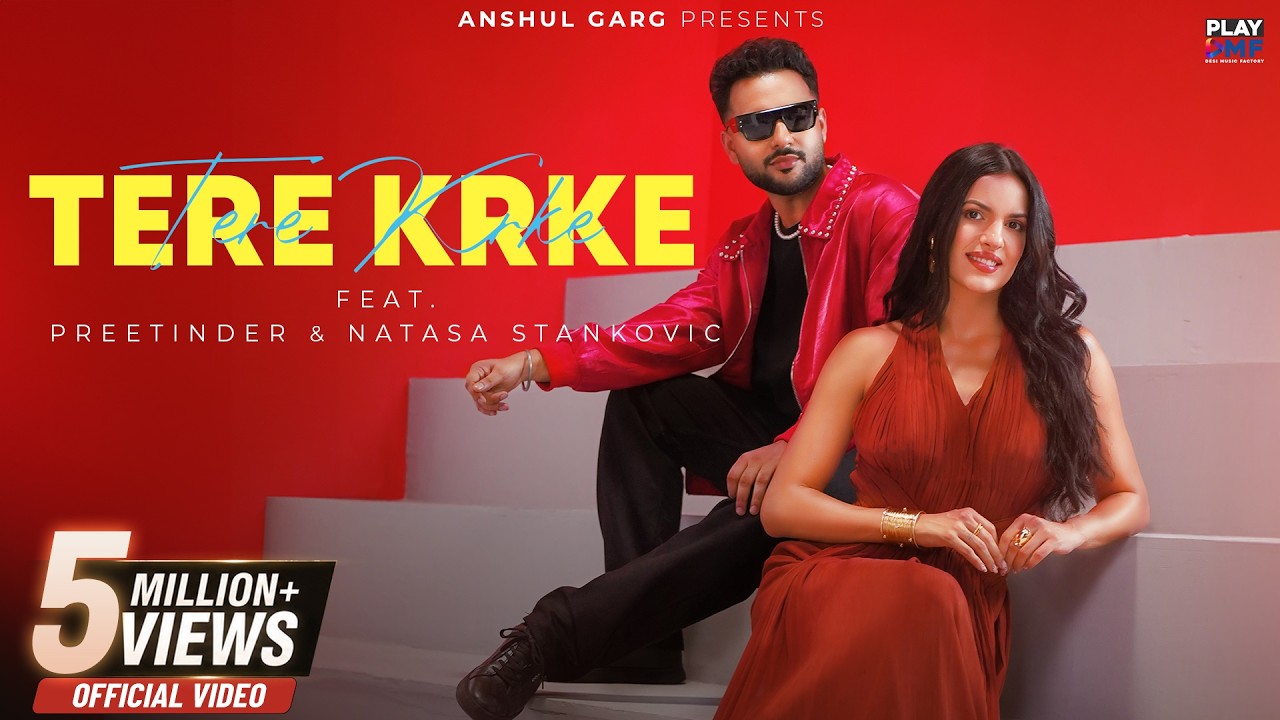 Tere Krke - Preetinder | Natasa Stankovic | Rajat Nagpal | Dilshad | Anshul Garg