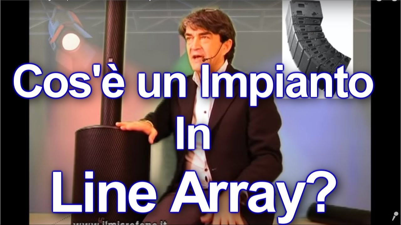 Video Guida agli Impianti Audio in Line Array: Cosa Sono e come Funzionano.Video del 2015