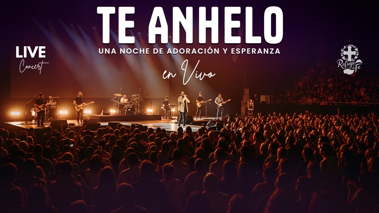 TE ANHELO &ndash; Live Worship Concert | Una Noche de Adoraci&oacute;n y Esperanza en Vivo