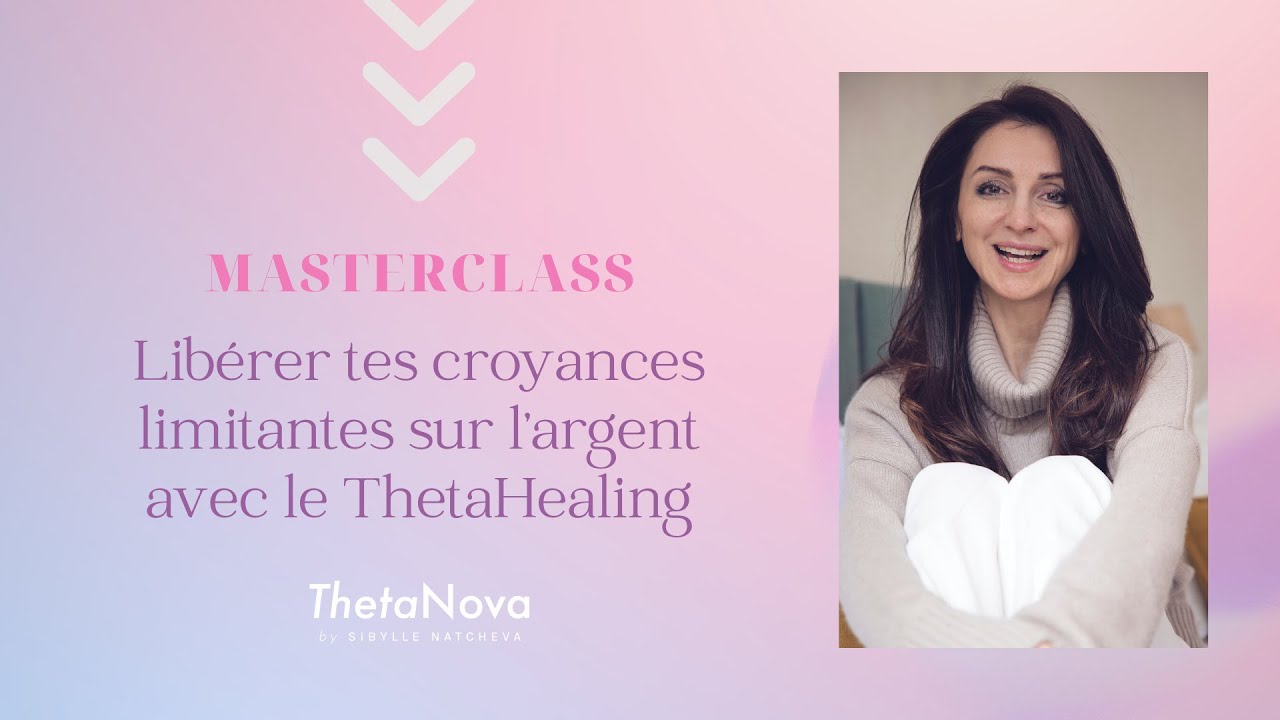 Masterclass Libérer tes croyances limitantes sur l'argent avec le ThetaHealing