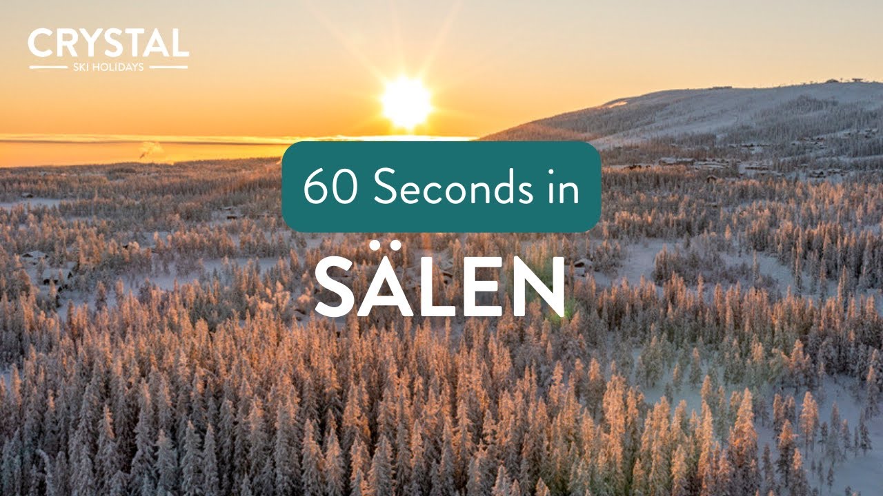 60 Seconds in Sälen, Sweden | Crystal Ski Holidays