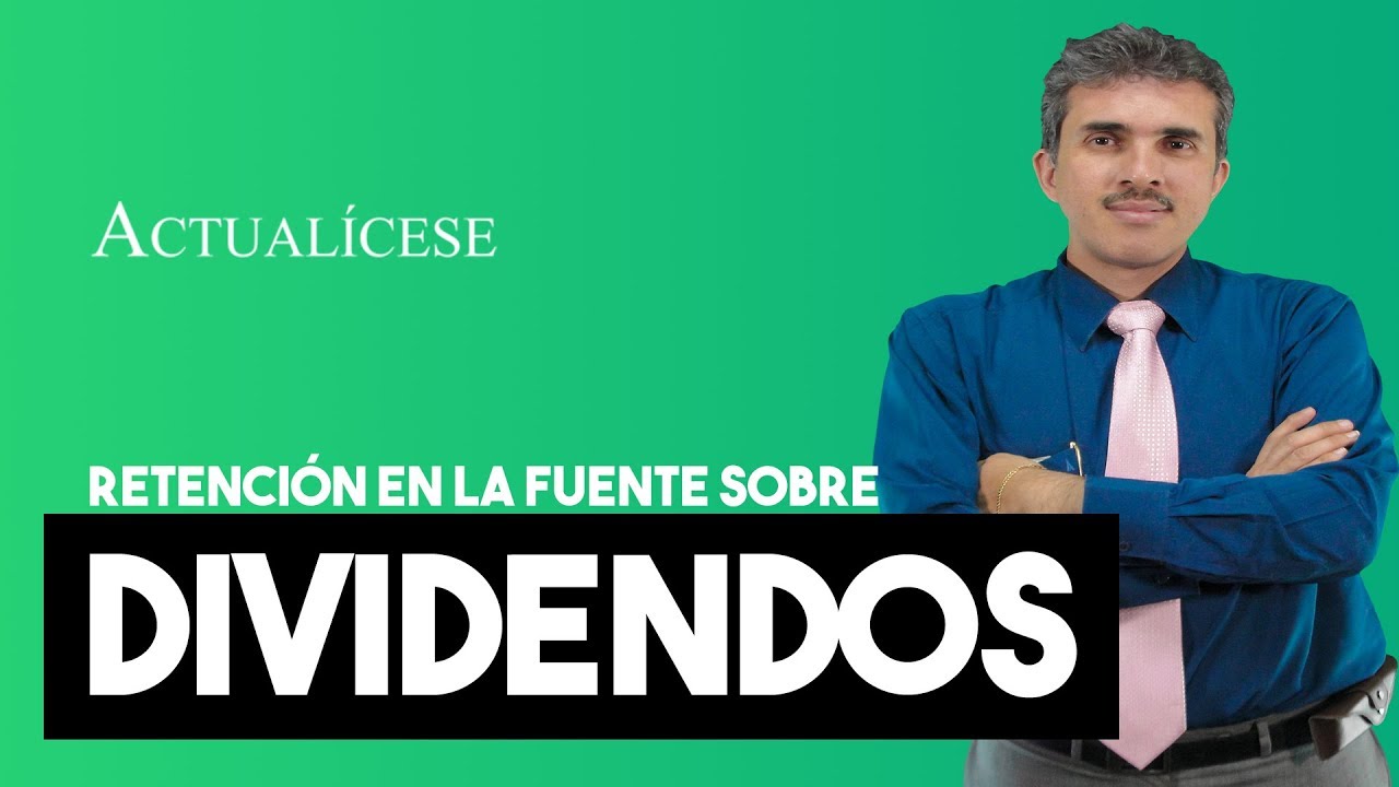 Retenci&oacute;n en la fuente de 2020: aplicaci&oacute;n en pagos de dividendos