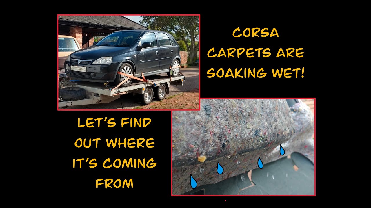 Vauxhall Corsa C wet carpets. Part 1