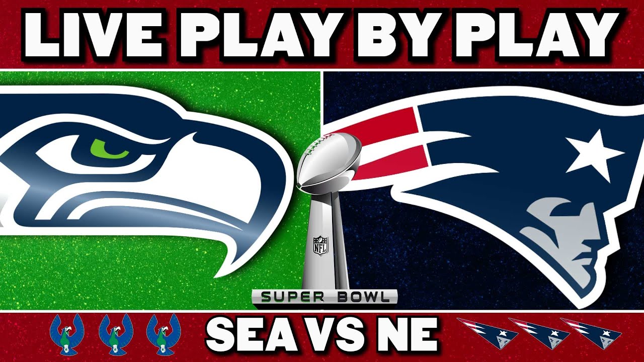 Seahawks vs Patriots: Super Bowl Play by Play & Reaction
