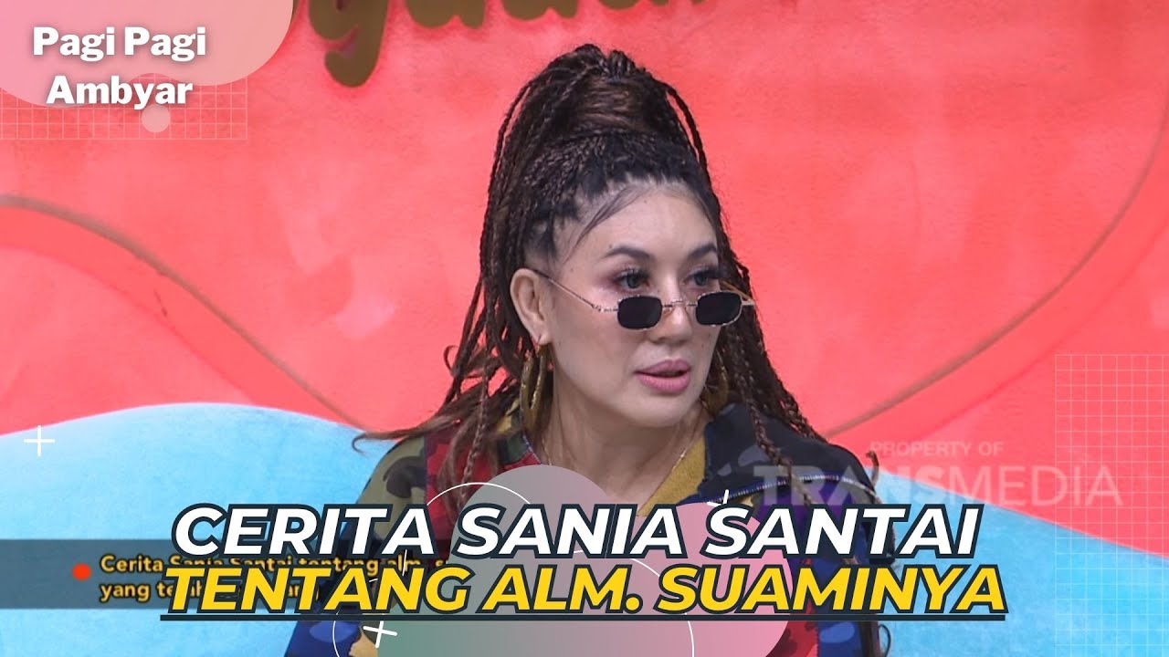 Cerita Sania Santai Tentang Alm/ Suaminya | PAGI PAGI AMBYAR (17/3/23) P2