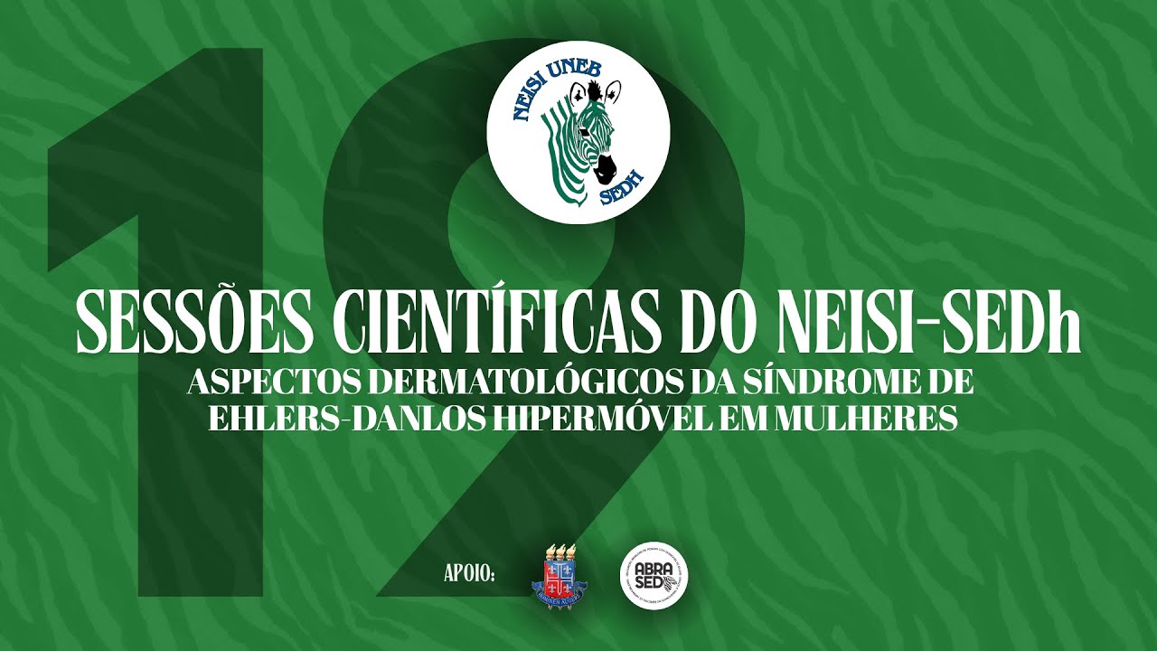 SESSÕES CIENTÍFICAS #19 | Aspectos dermatológicos da Síndrome de Ehlers-Danlos Hipermóvel