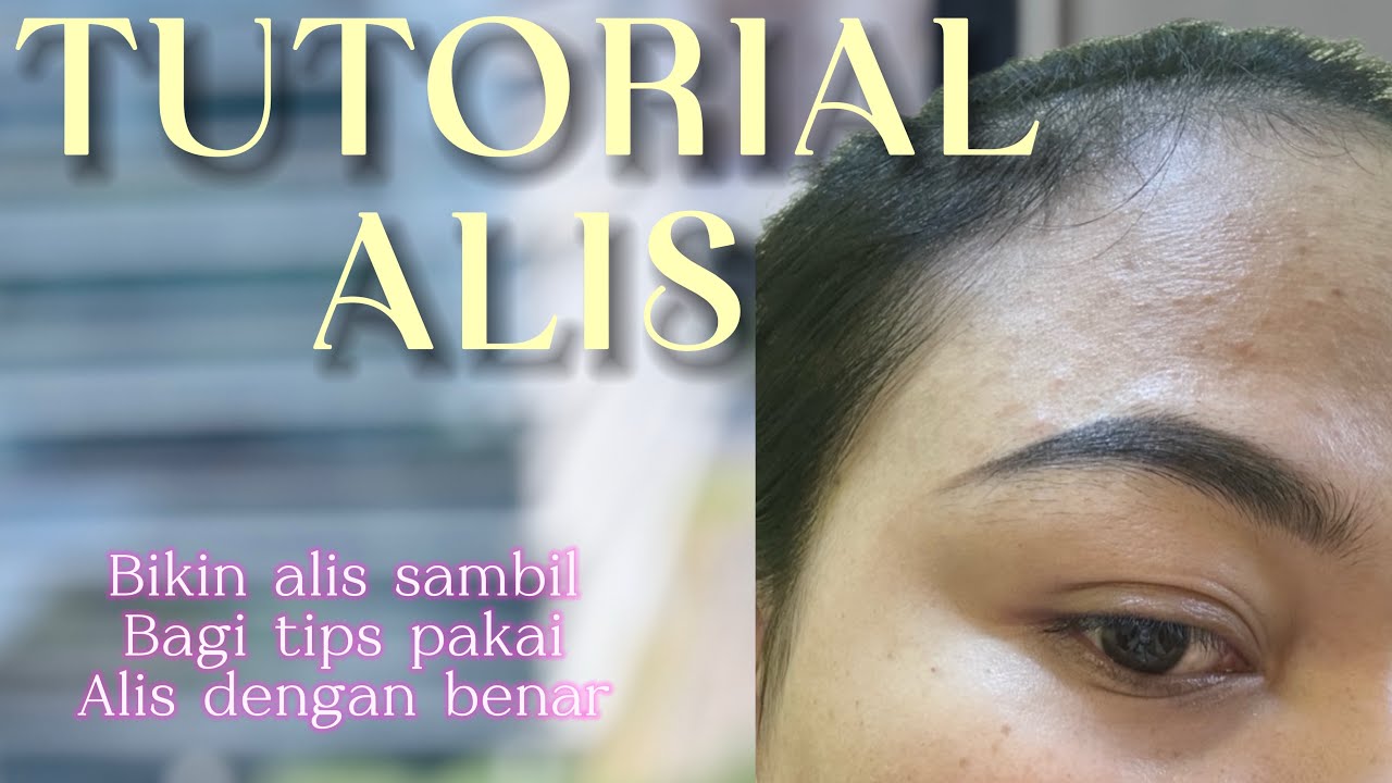 TUTORIAL PAKAI ALIS SERTA TIPS MACH WARNA ALIS