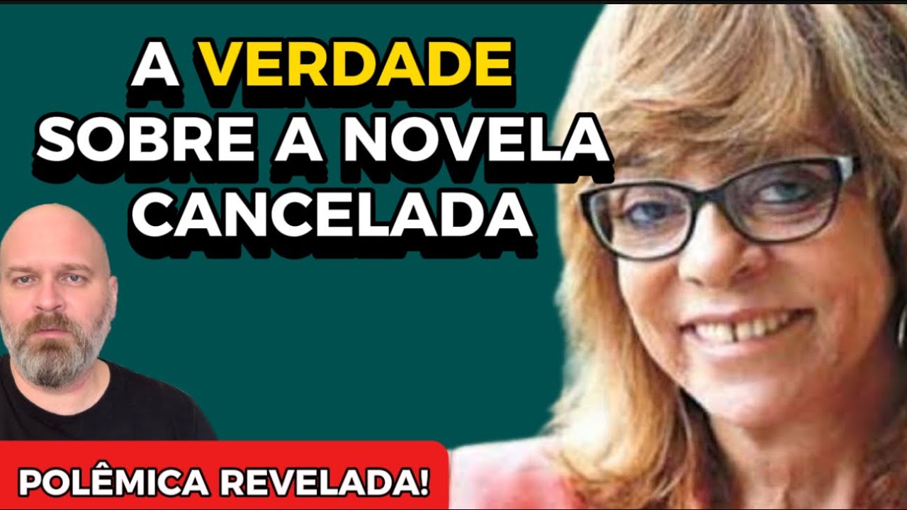 GLÓRIA PEREZ FORA DA GLOBO: REVELADA SINOPSE DA NOVELA CANCELADA POR EMISSORA
