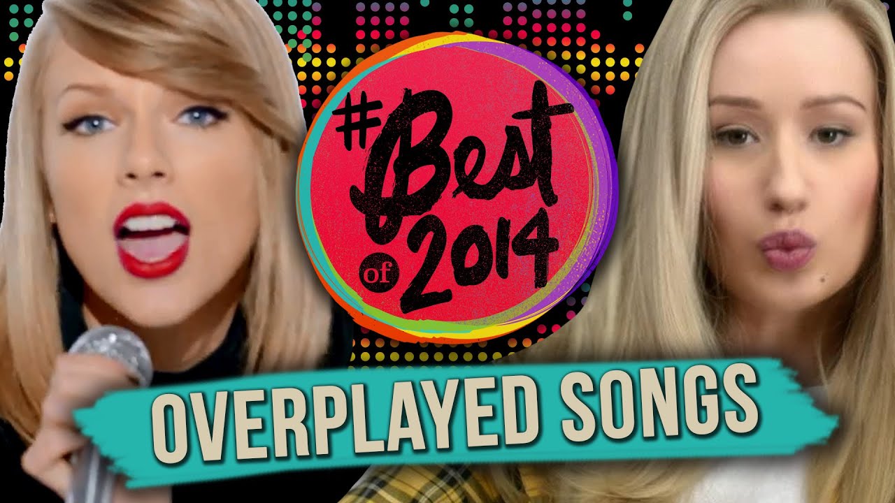 10 Most Overplayed Songs of 2014